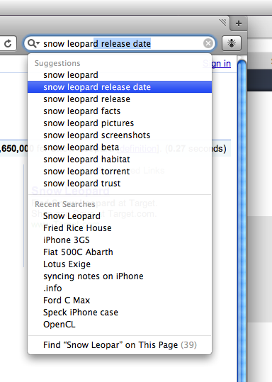 Safari 4's search suggestions Safari offers suggestions when you type in the Address or Search field